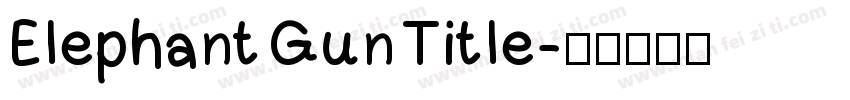 Elephant Gun Title字体转换